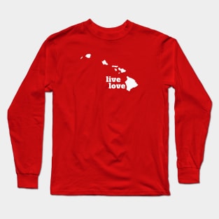 Hawaii - Live Love Hawaii Long Sleeve T-Shirt